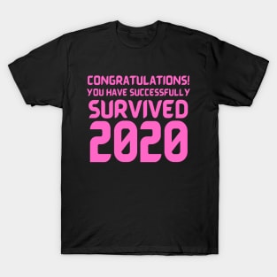 Congratulations! You Have Successfully Survived 2020 Happy New Years Eve Funny Cheerful Memes Slogan New years Man's & Woman's T-Shirt